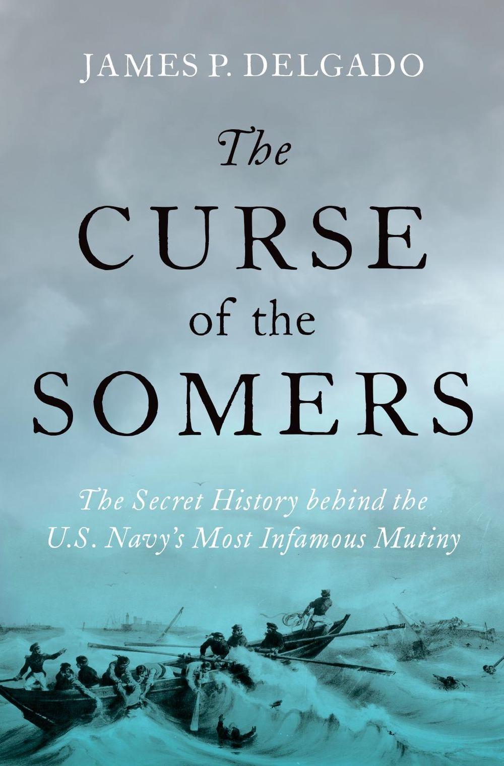 The Curse of the Somers by James P. Delgado - ISBN: 9780197575222