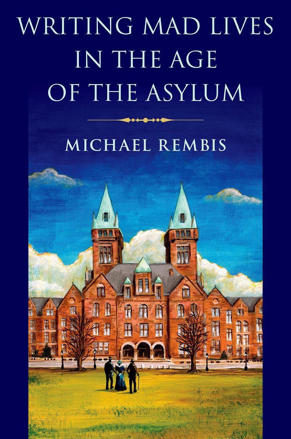 Writing Mad Lives in the Age of the Asylum, 9780197604830