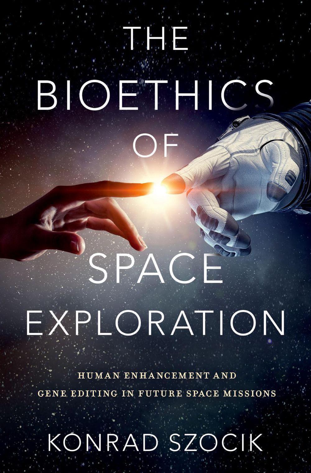 The Bioethics of Space Exploration, 9780197628478