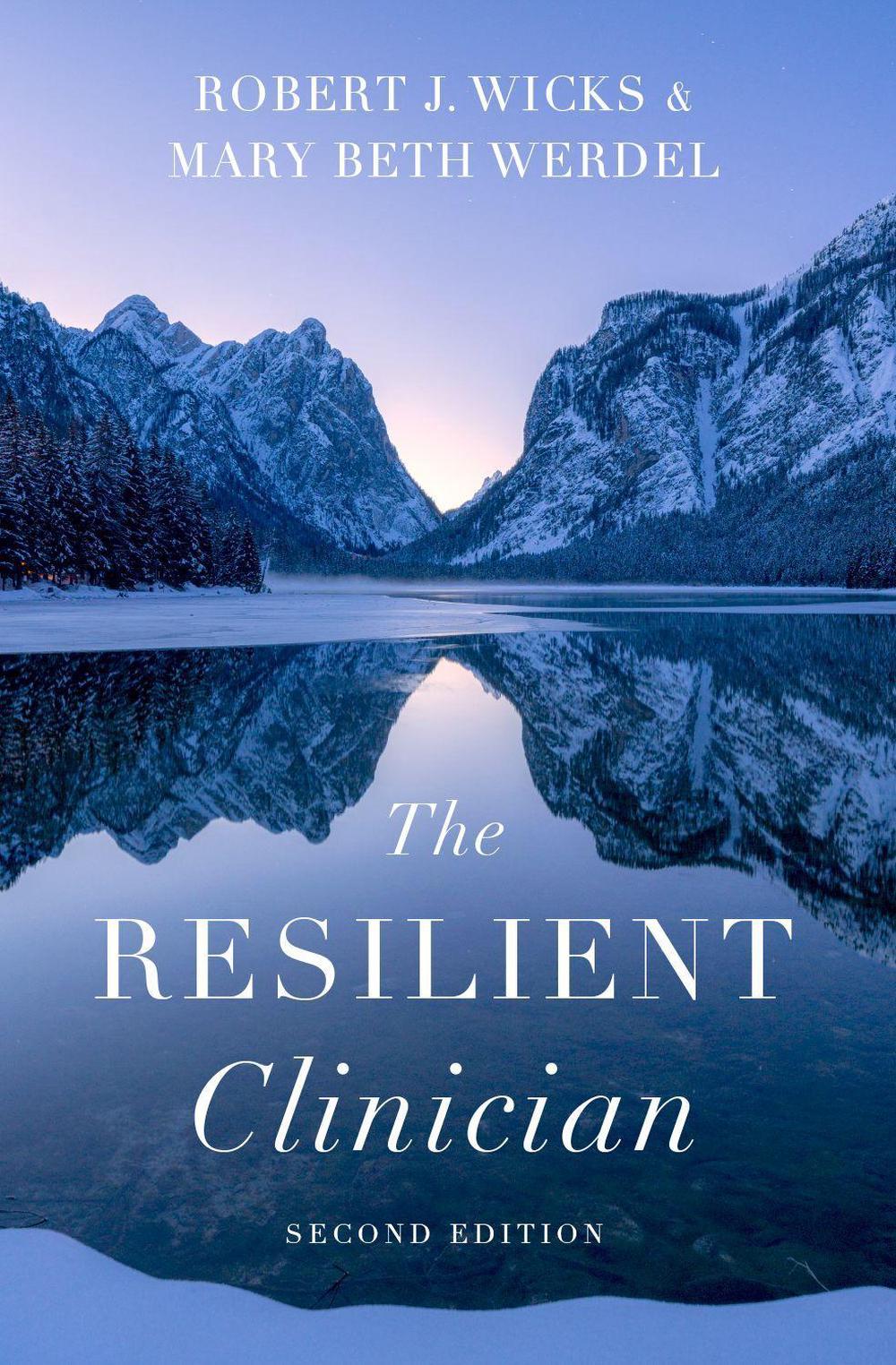 The Resilient Clinician, 2nd Edition by Robert J. Wicks - ISBN: 9780197646281