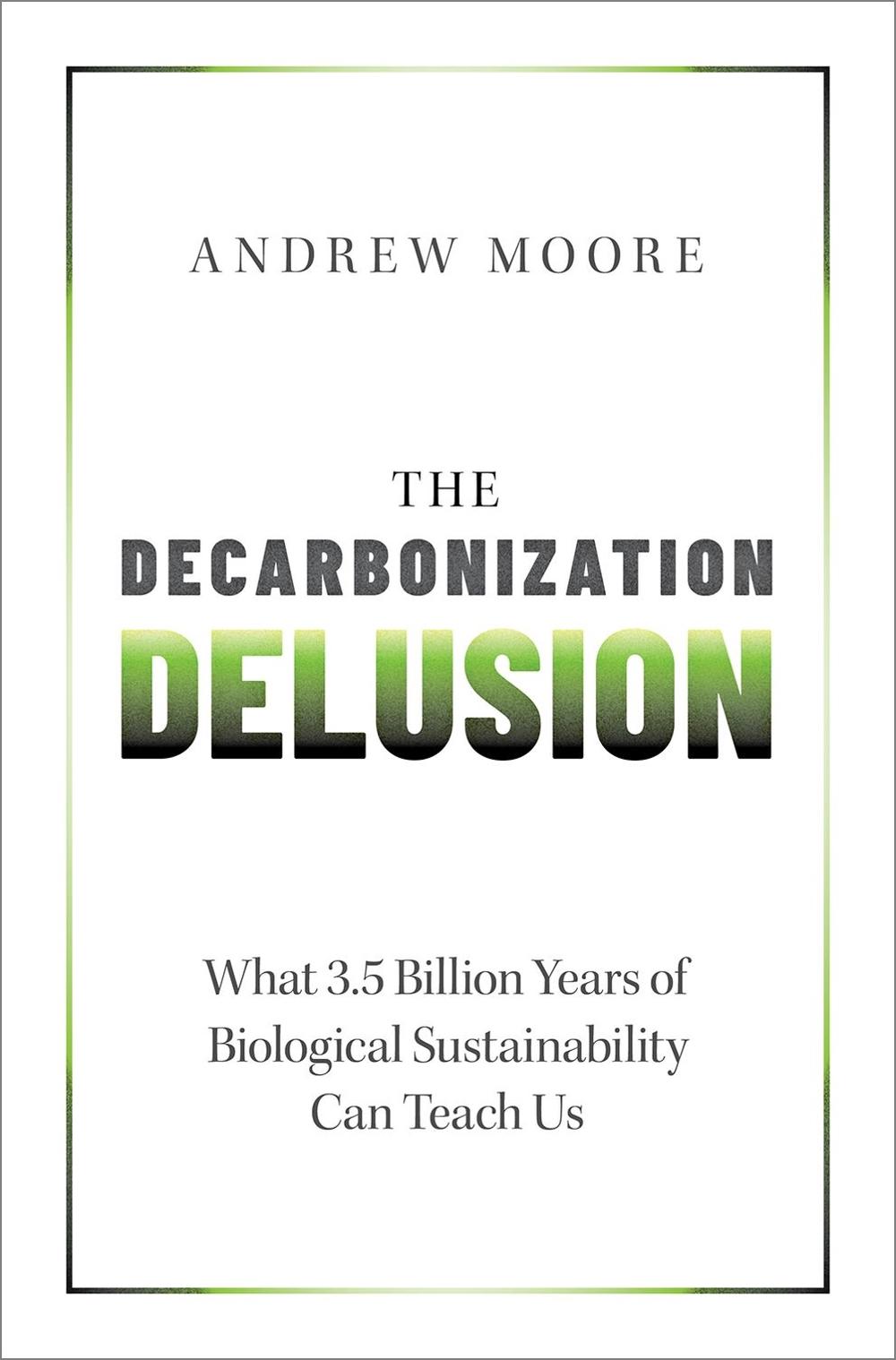 The Decarbonization Delusion, 9780197664834