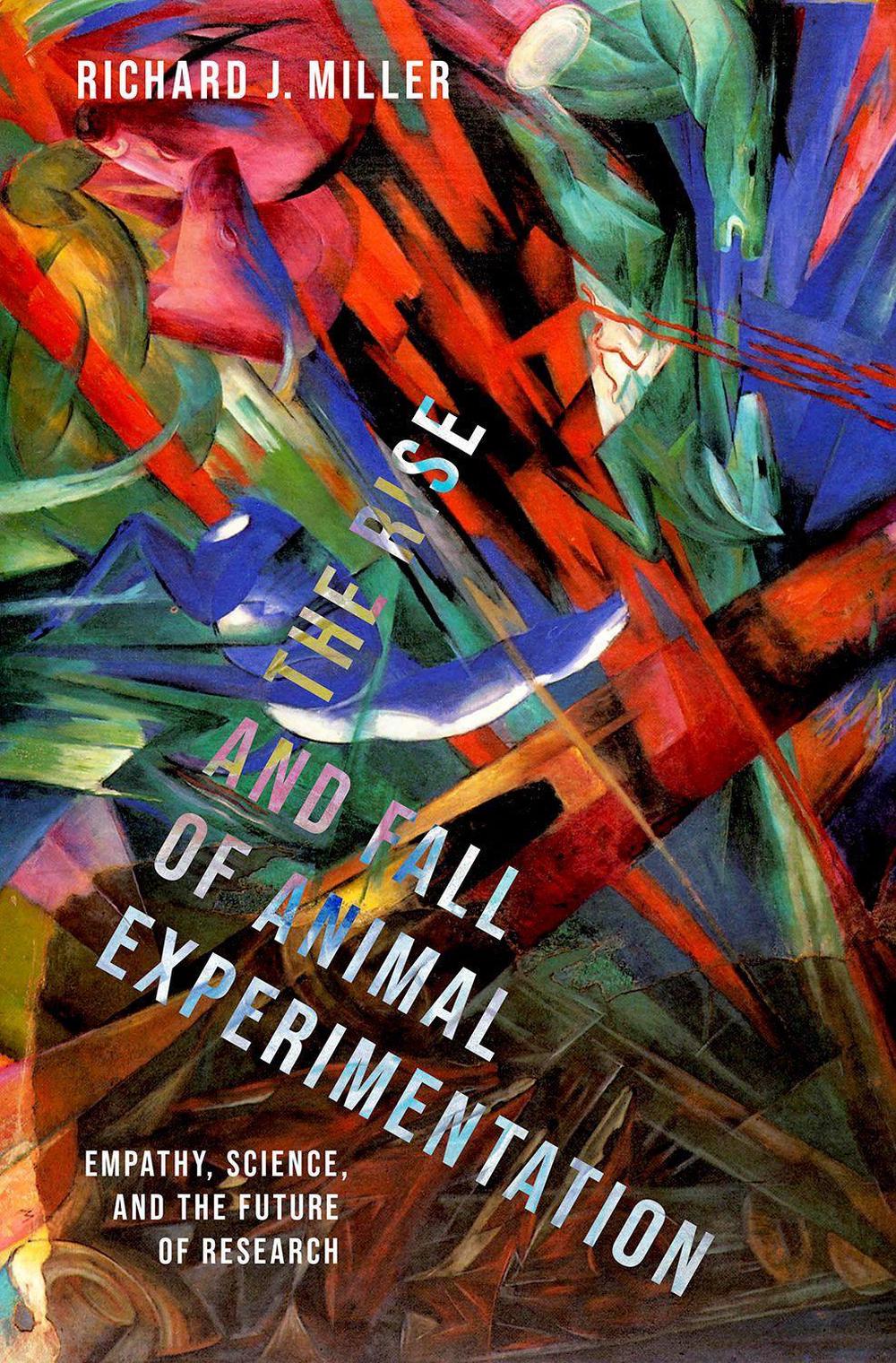 The Rise and Fall of Animal Experimentation, 9780197665756
