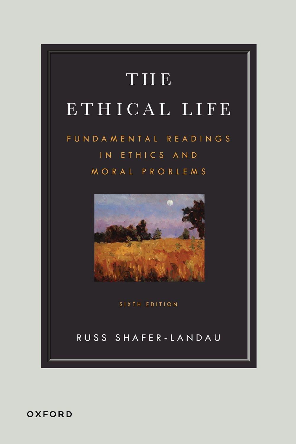 The Ethical Life, 6th Edition by Russ Shafer-Landau - ISBN: 9780197697627