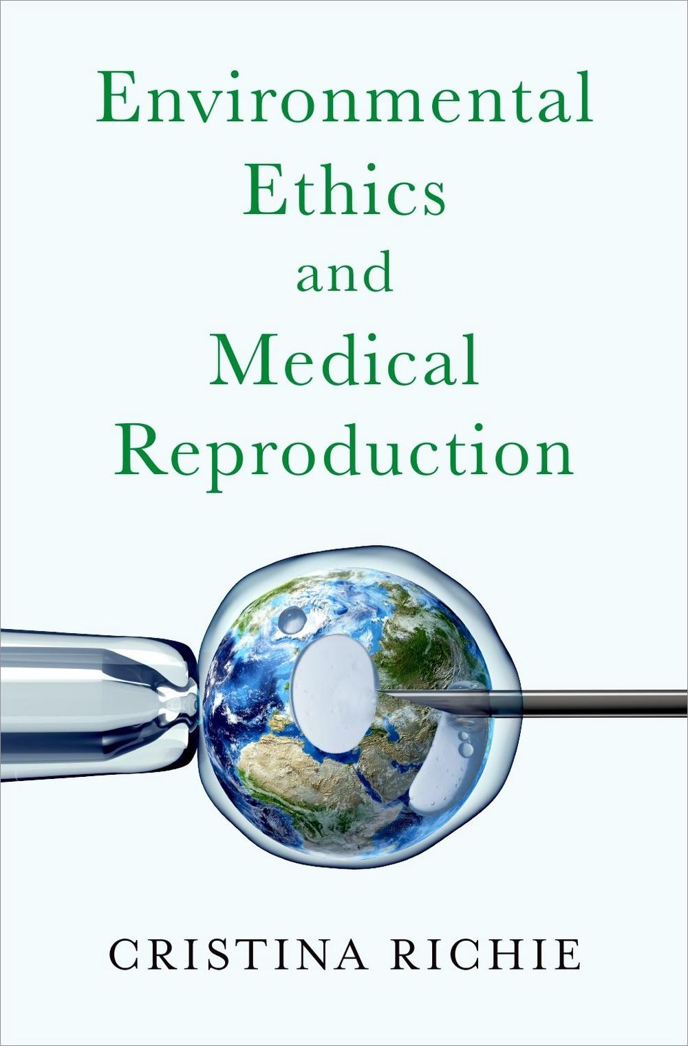 Environmental Ethics and Medical Reproduction, 9780197745182