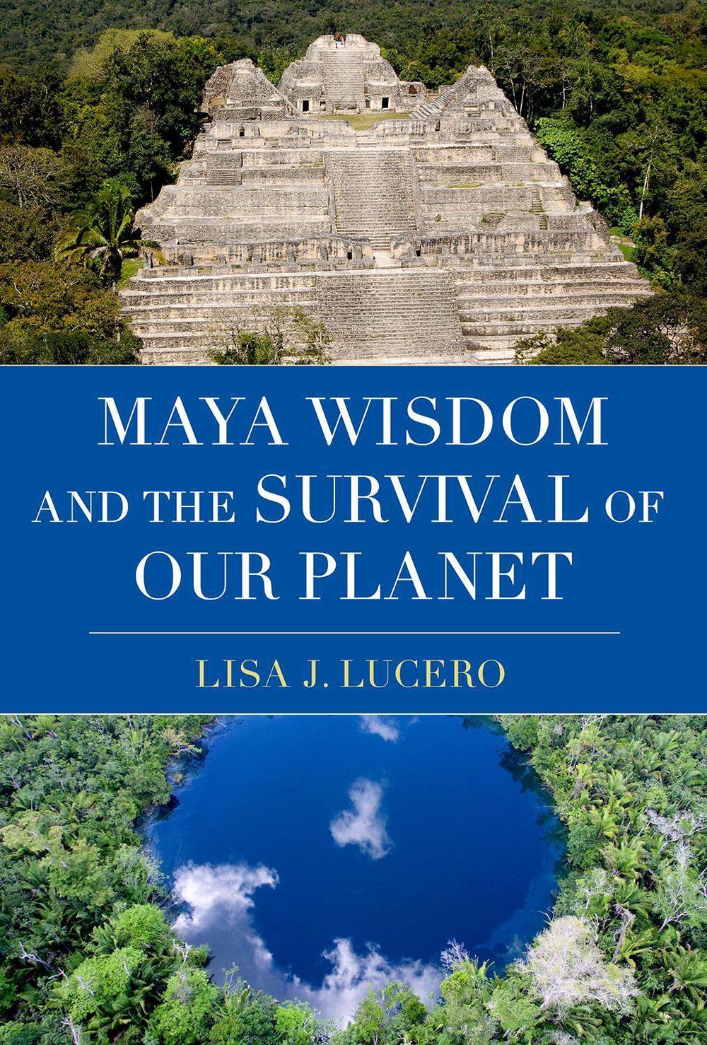 Maya Wisdom and the Survival of Our Planet, 9780197765708