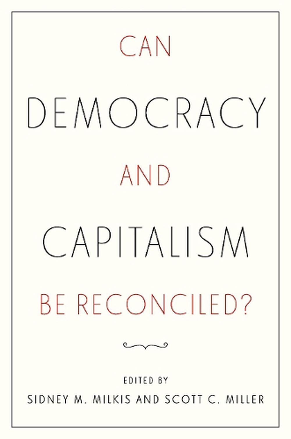 Can Democracy and Capitalism Be Reconciled?, 9780197774700