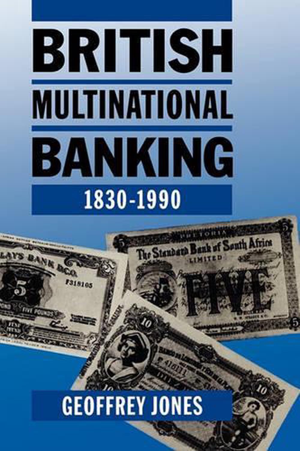 British Multinational Banking, 1830-1990, 9780198206026