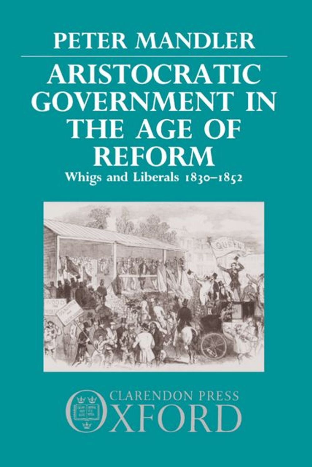 Aristocratic Government in the Age of Reform by Peter Mandler - ISBN: 9780198217817
