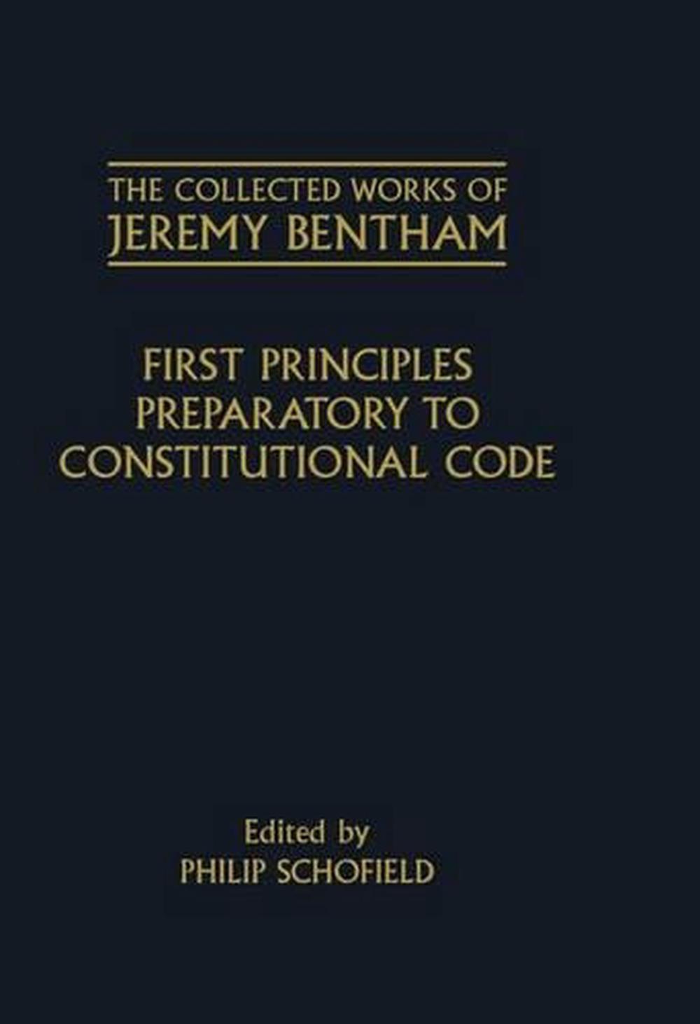 The Collected Works of Jeremy Bentham: First Principles Preparatory to Constitutional Code, 9780198227472