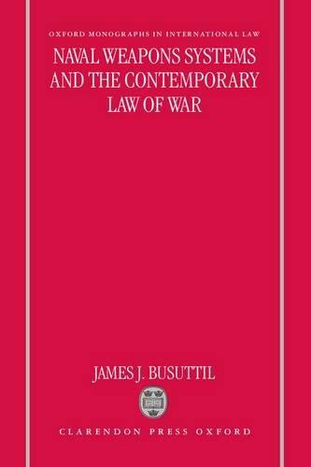 Naval Weapons Systems and the Contemporary Law of War, 9780198265740