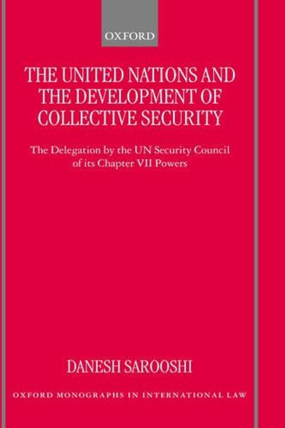 The United Nations and the Development of Collective Security by Dan Sarooshi - ISBN: 9780198268635