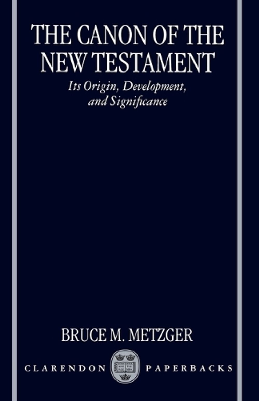 The Canon of the New Testament by Bruce M. Metzger - ISBN: 9780198269540
