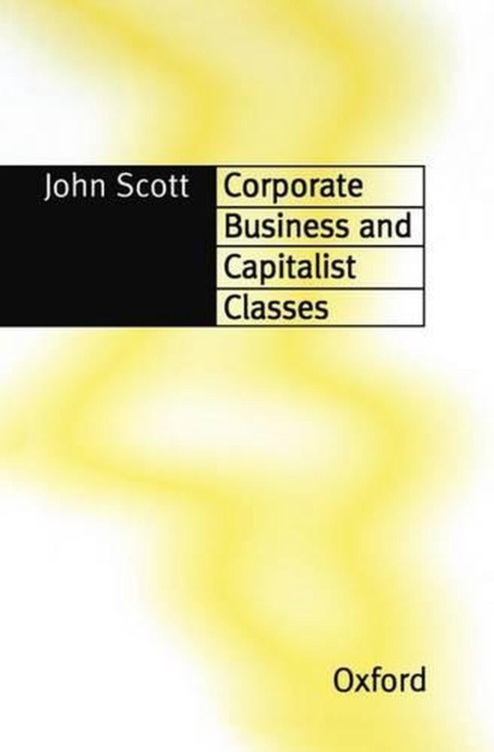 Corporate Business and Capitalist Classes, 9780198280767