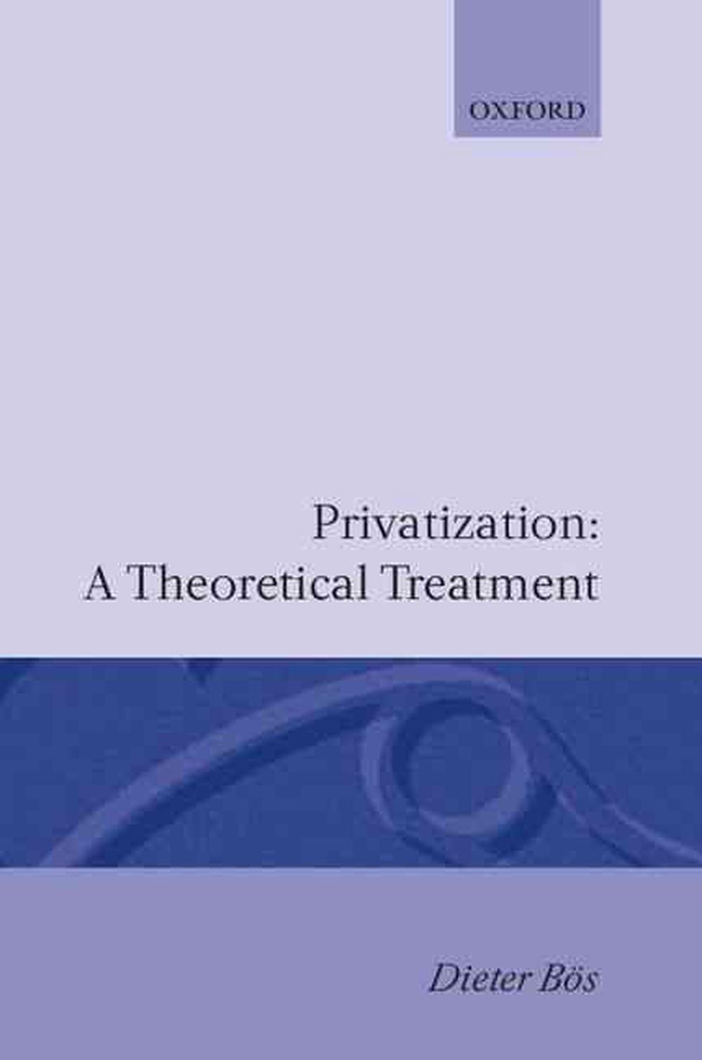 Privatization: A Theoretical Treatment, 9780198283690