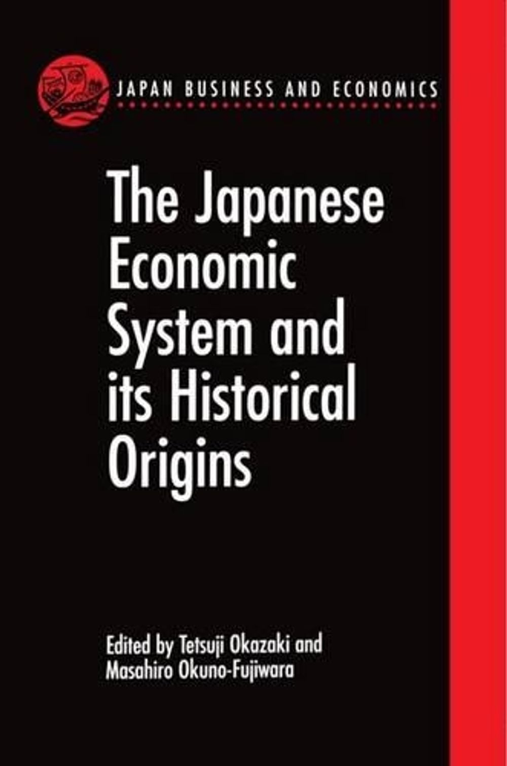 The Japanese Economic System and its Historical Origins by Tetsuji ...