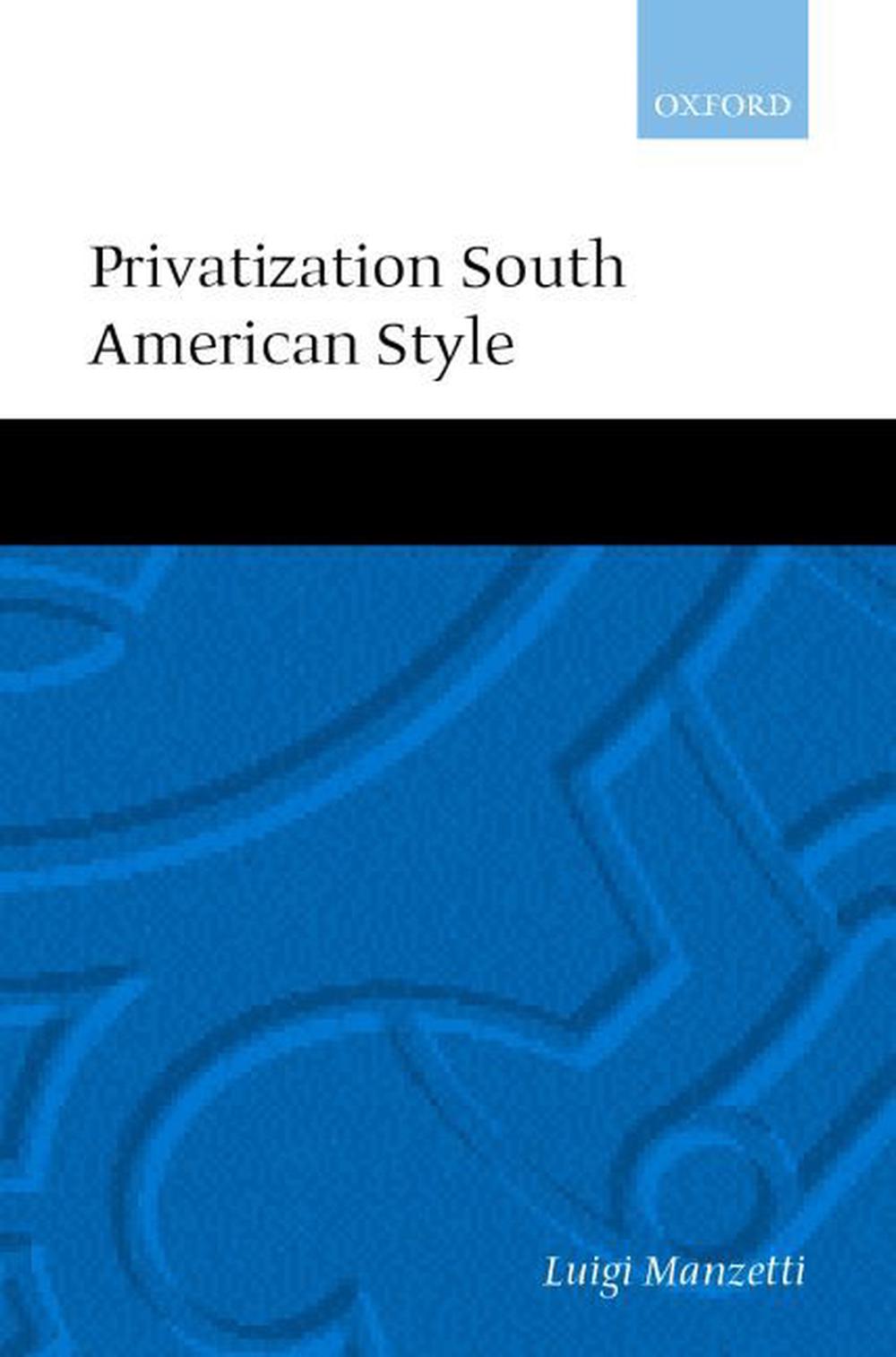 Privatization South American Style, 9780198294665