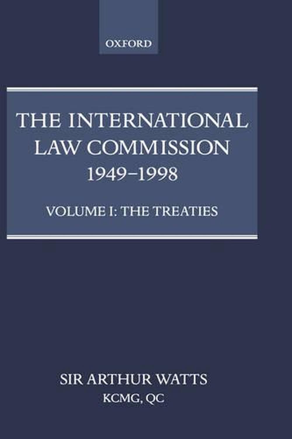 The International Law Commission 1949-1998: Volume One: The Treaties, 9780198298038