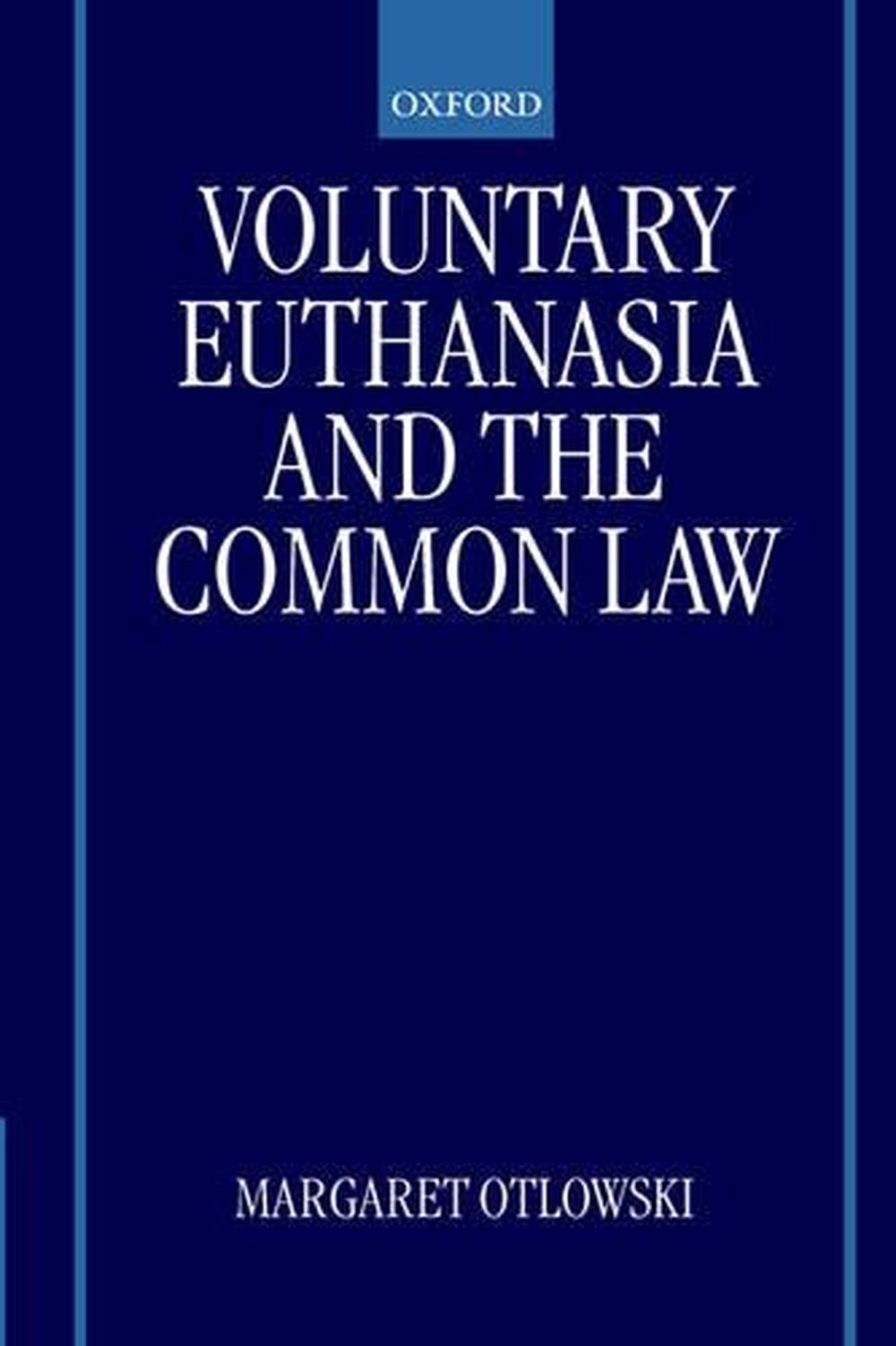 Voluntary Euthanasia and the Common Law, 9780198298687
