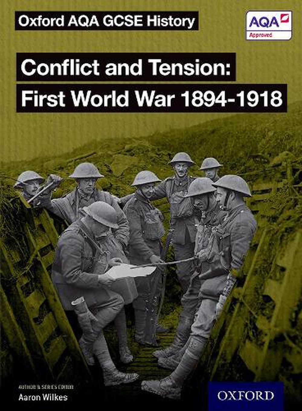 Oxford AQA GCSE History: Conflict and Tension First World War 1894-1918 Student Book, 9780198429005
