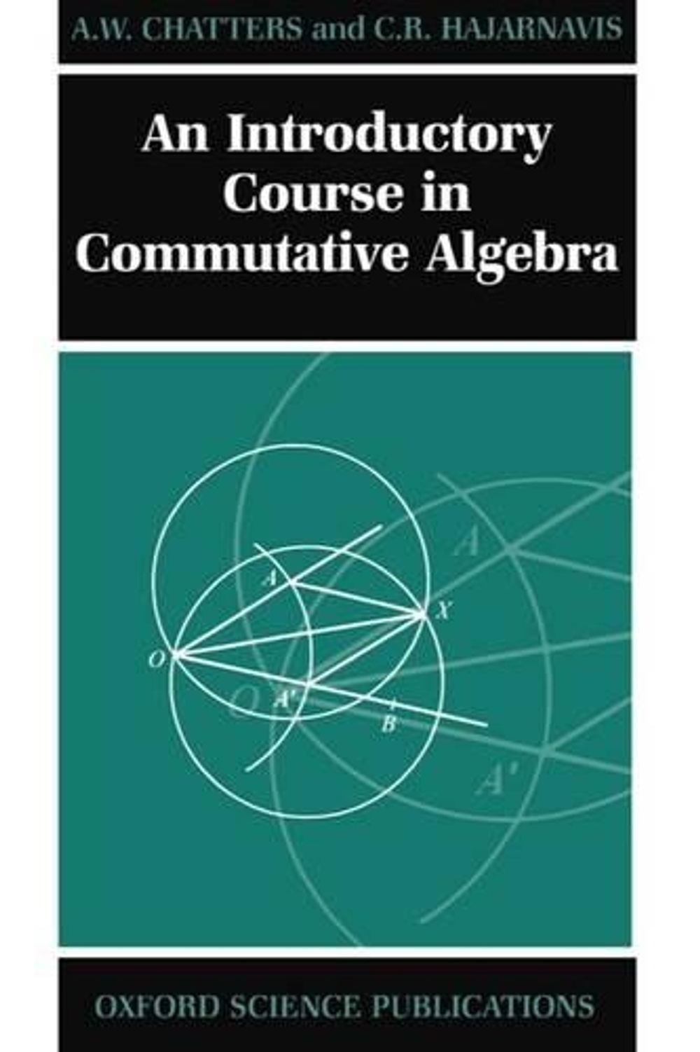 An Introductory Course in Commutative Algebra by Chatters - ISBN: 9780198501442