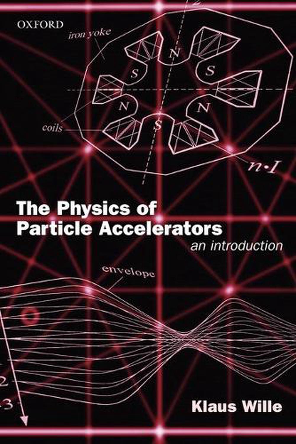 The Physics of Particle Accelerators, 9780198505495