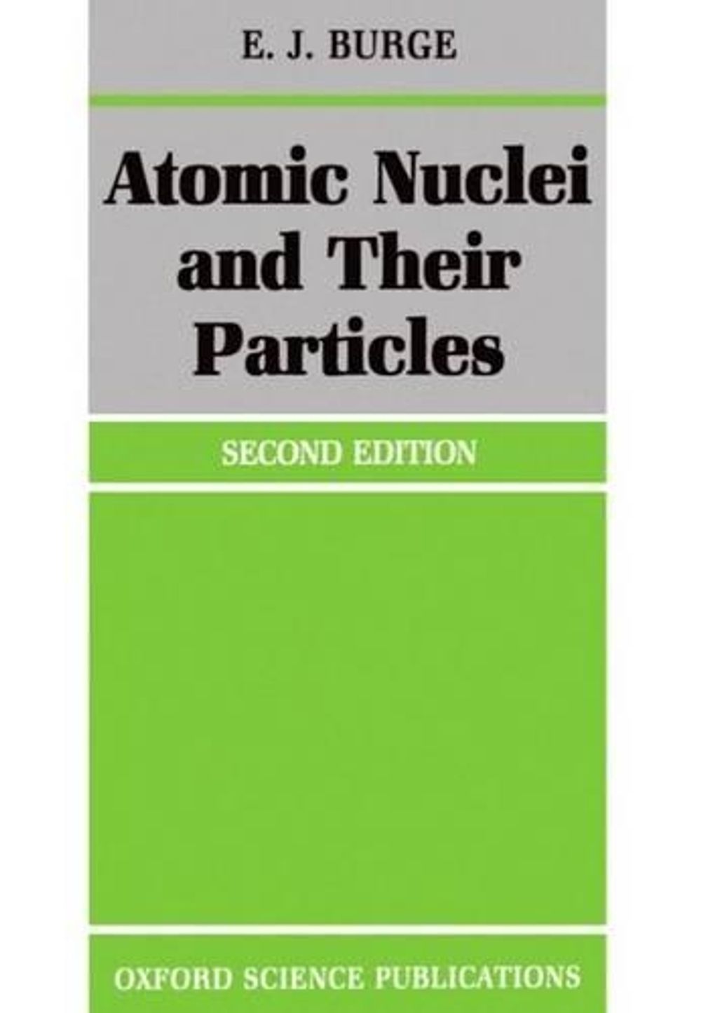Atomic Nuclei and their Particles, 2nd Edition by E.J. Burge - ISBN: 9780198518723