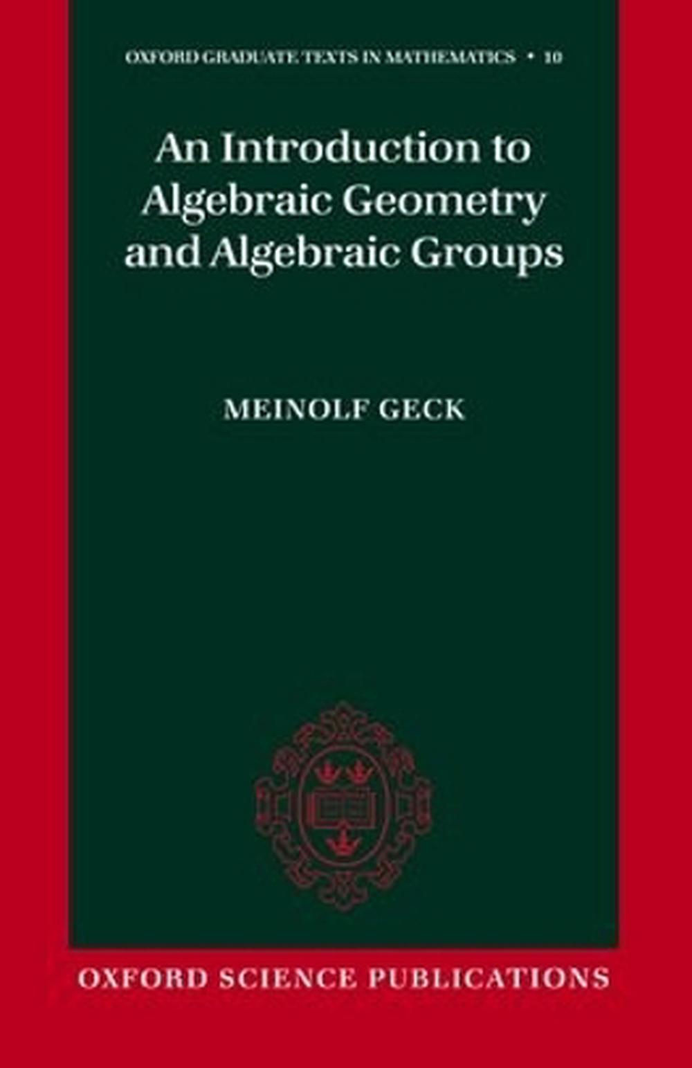 An Introduction to Algebraic Geometry and Algebraic Groups, 9780198528319