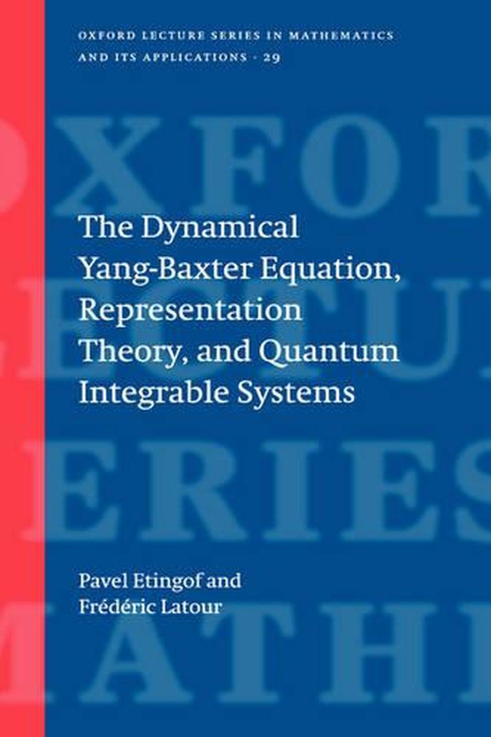 The Dynamical Yang-Baxter Equation, Representation Theory, and Quantum Integrable Systems, 9780198530688