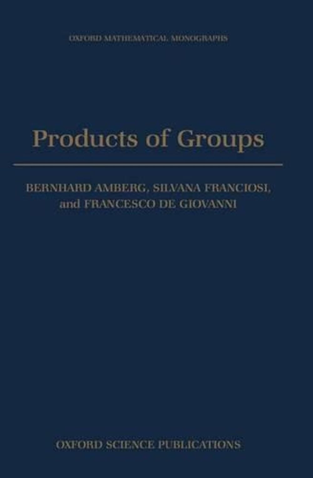 Products of Groups by Bernhard Amberg - ISBN: 9780198535751