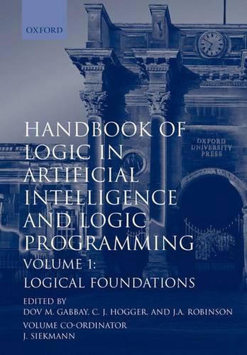 Handbook of Logic in Artificial Intelligence and Logic Programming: Volume 1: Logic Foundations, 9780198537458