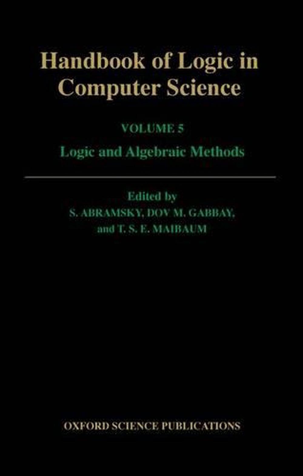 Handbook of Logic in Computer Science: Volume 5. Algebraic and Logical Structures, 9780198537816