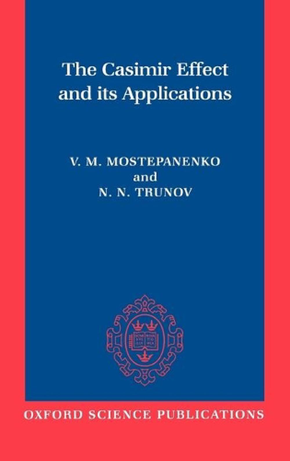 The Casimir Effect and Its Applications, 9780198539988