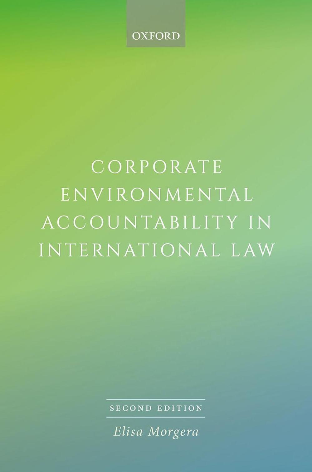 Corporate Environmental Accountability in International Law, 9780198738046