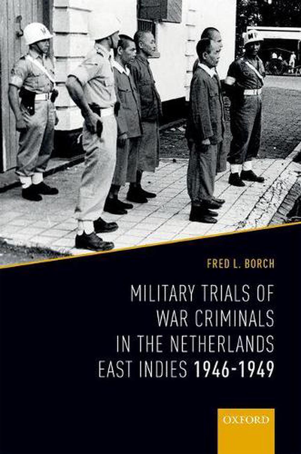 Military Trials of War Criminals in the Netherlands East Indies 1946-1949, 9780198777168