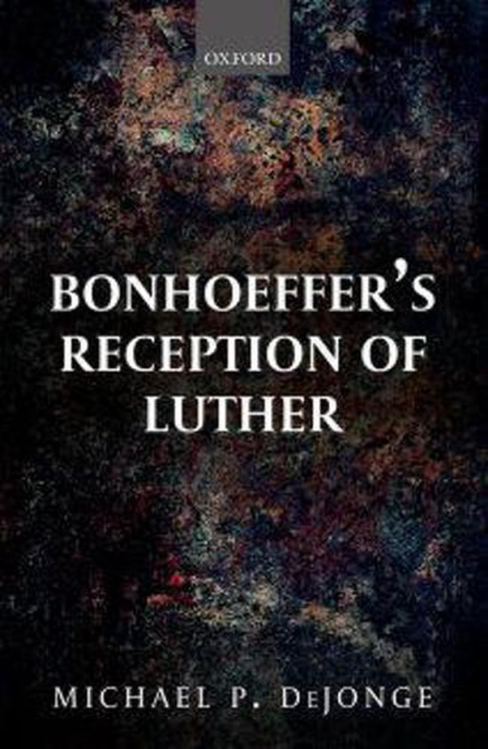 Bonhoeffer's Reception of Luther, 9780198797906