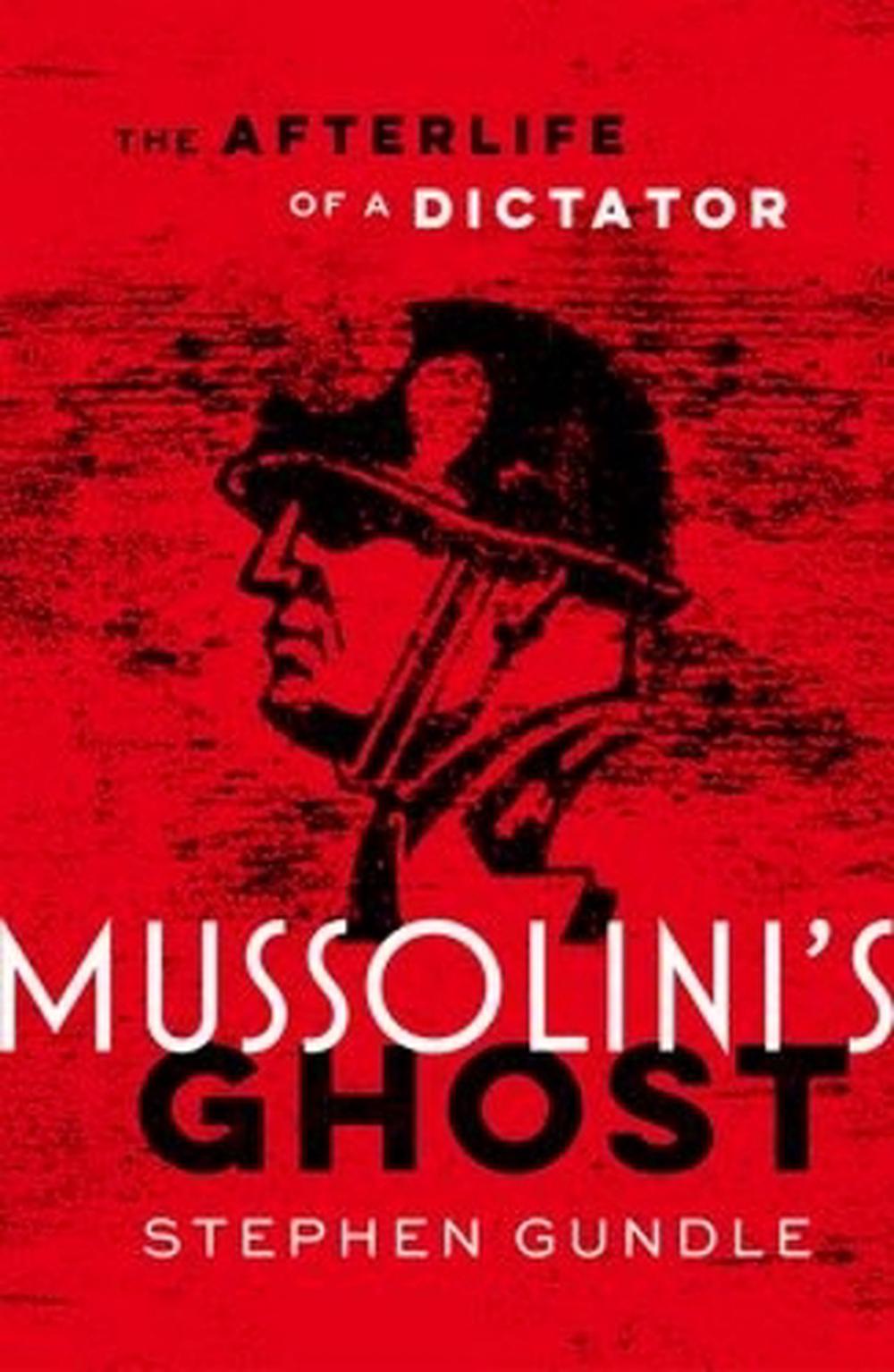 Mussolini's Ghost The Afterlife of a Dictator, 9780198805908