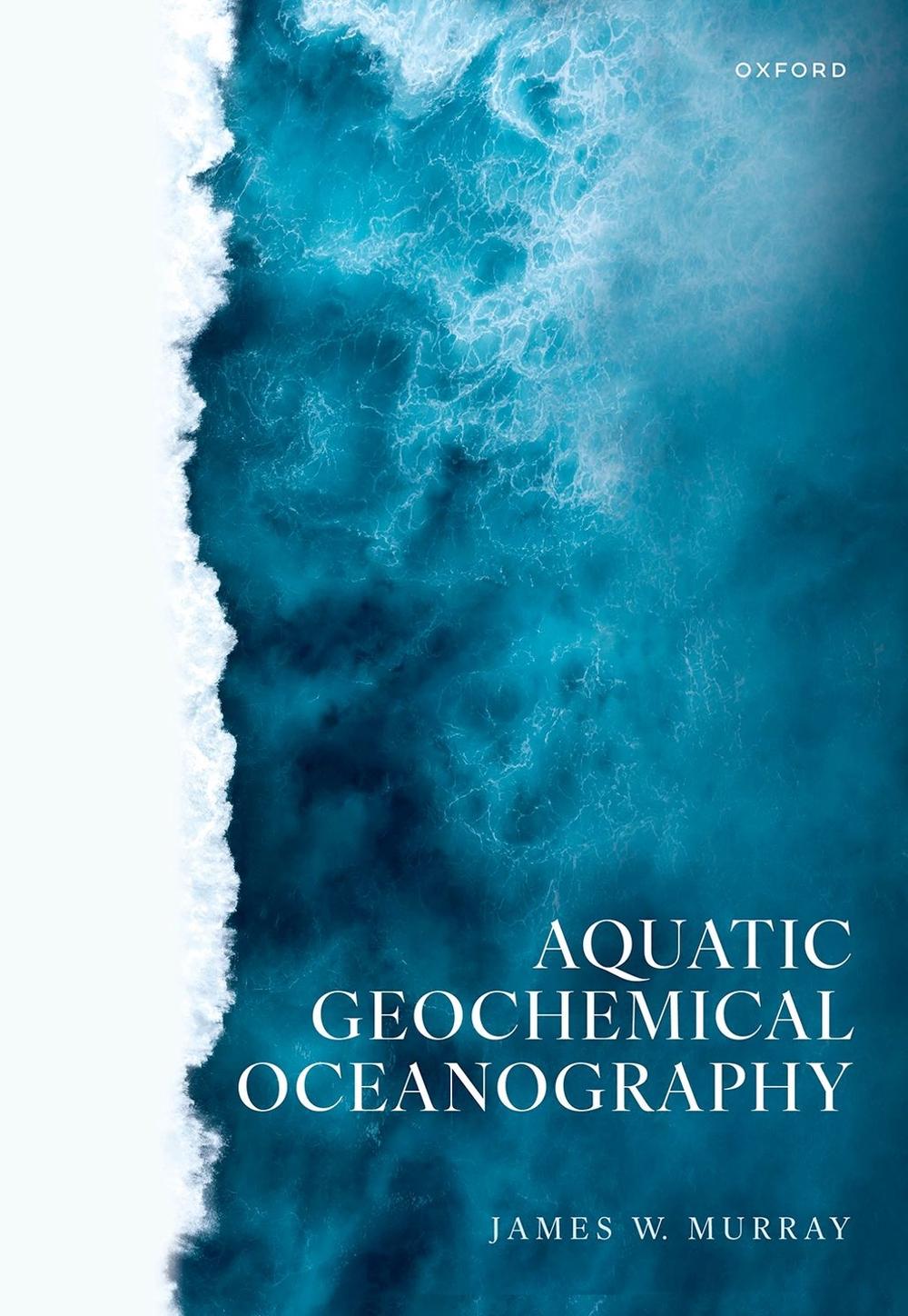Aquatic Geochemical Oceanography by James W. Murray Paperback Book