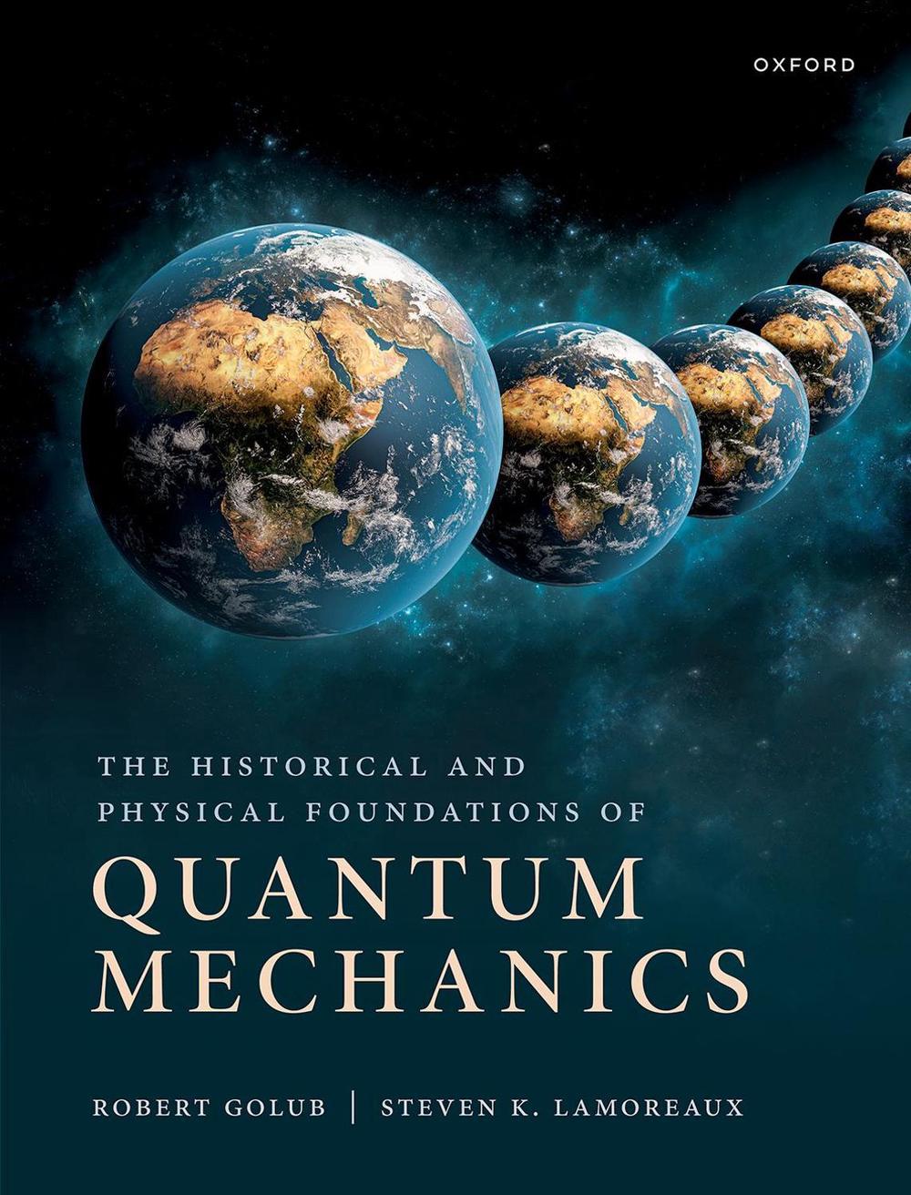 The Historical and Physical Foundations of Quantum Mechanics, 9780198822189