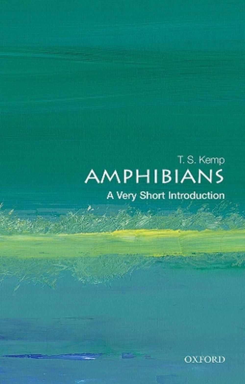 Amphibians by T.S. Kemp - ISBN: 9780198842989