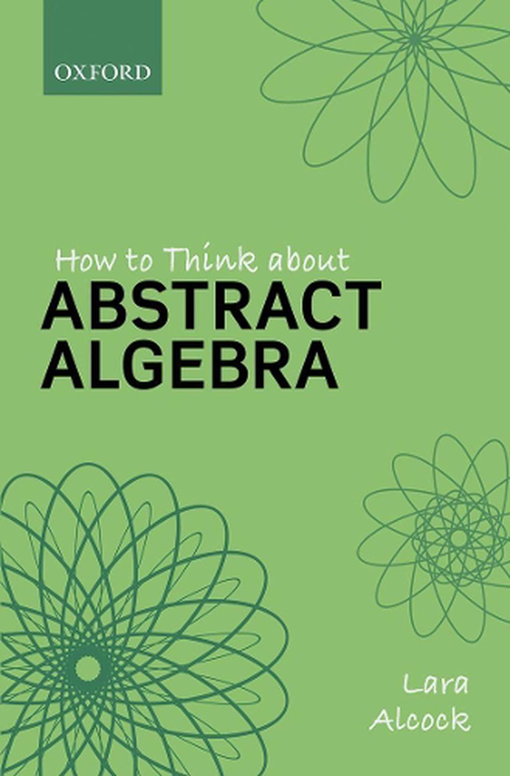 How to Think About Abstract Algebra, 9780198843382