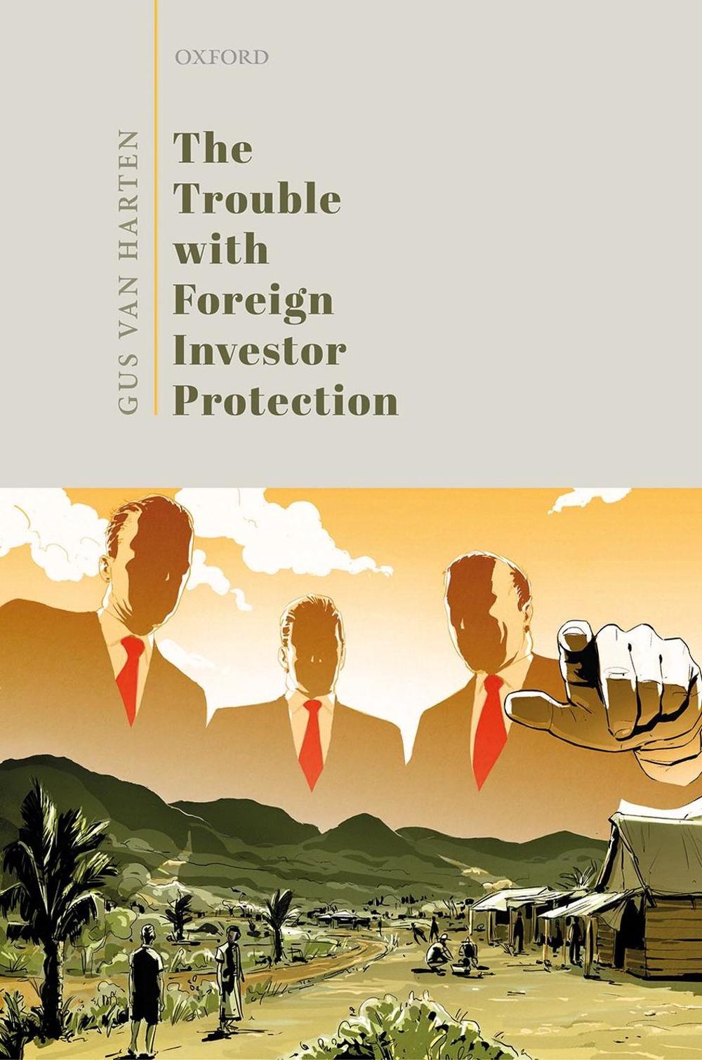 The Trouble with Foreign Investor Protection, 9780198866213