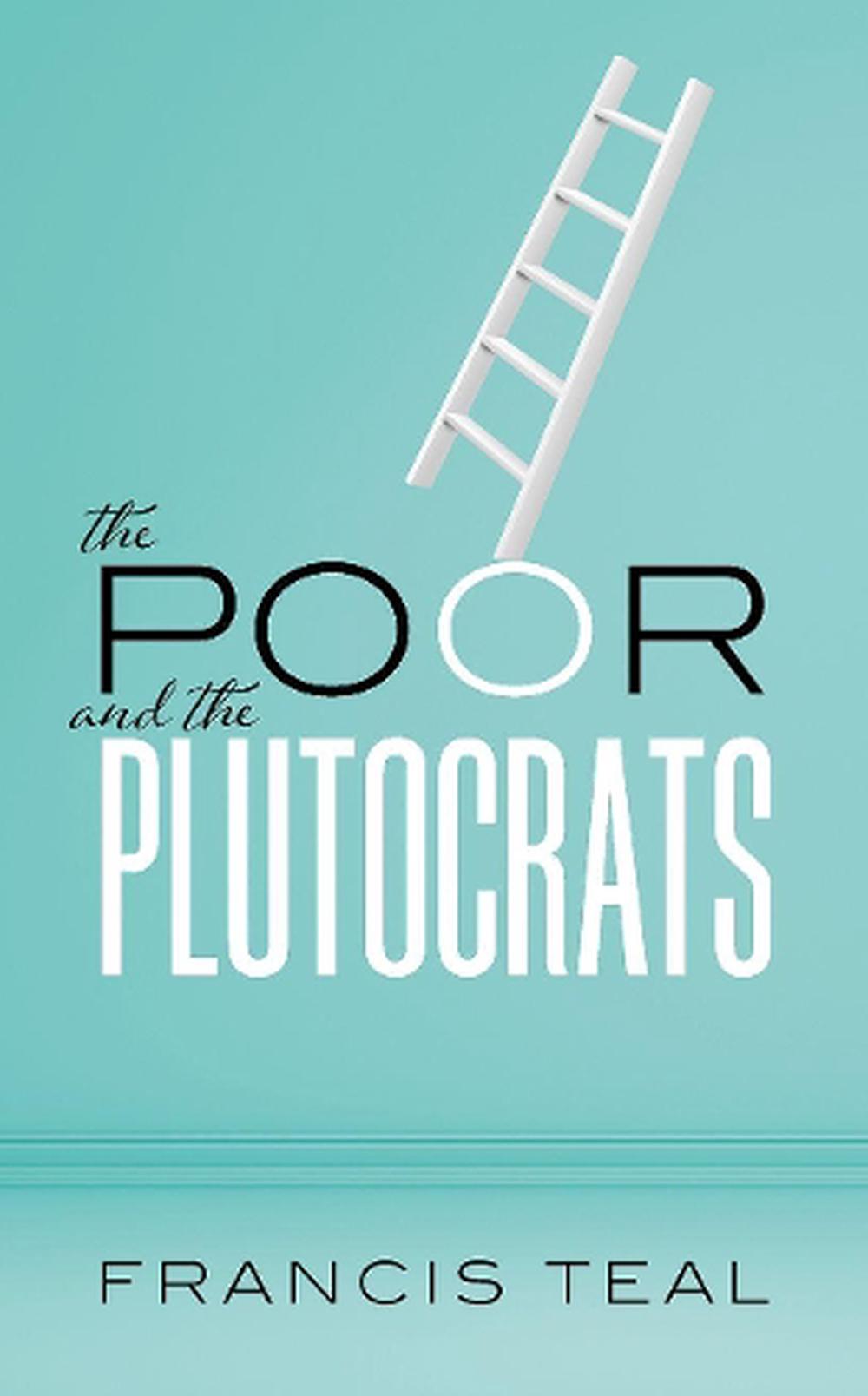 The Poor and the Plutocrats, 9780198870142