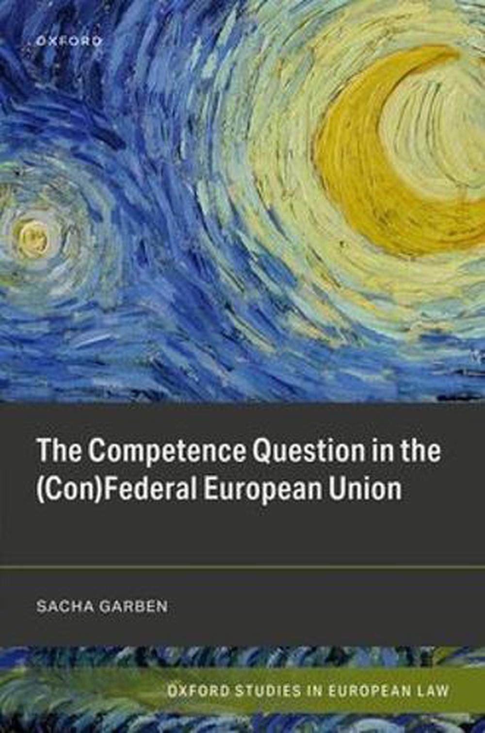 The Competence Question in the (Con)Federal European Union, 9780198870760