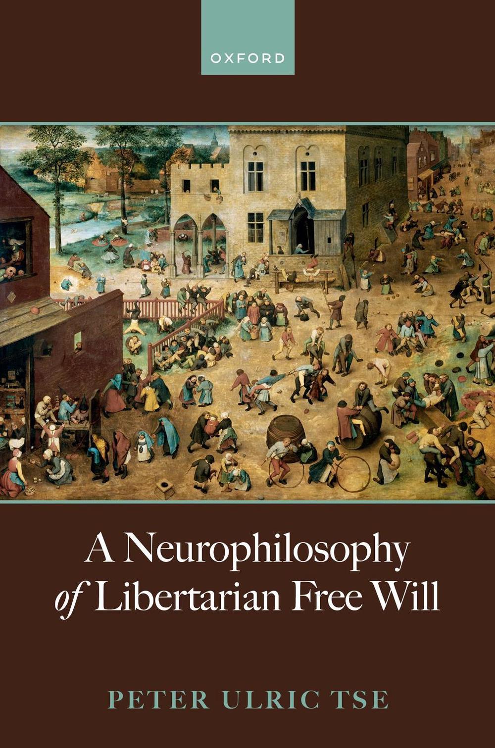 A Neurophilosophy of Libertarian Free Will, 9780198876953