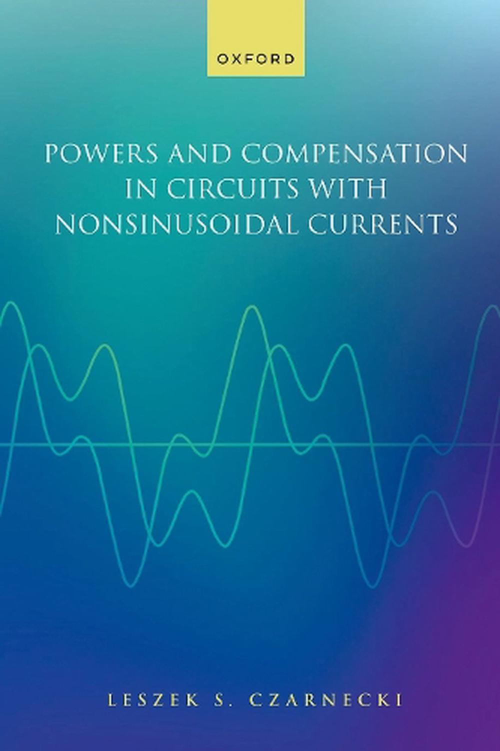Powers and Compensation in Circuits with Nonsinusoidal Current, 9780198879213