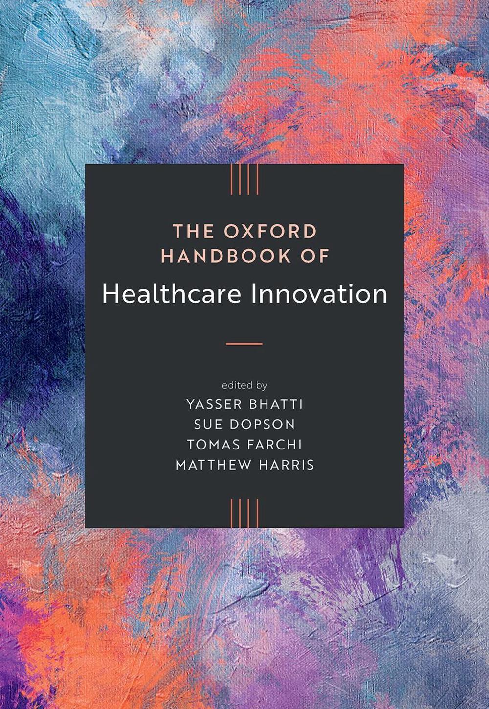 The Oxford Handbook of Healthcare Innovation, 9780198882442
