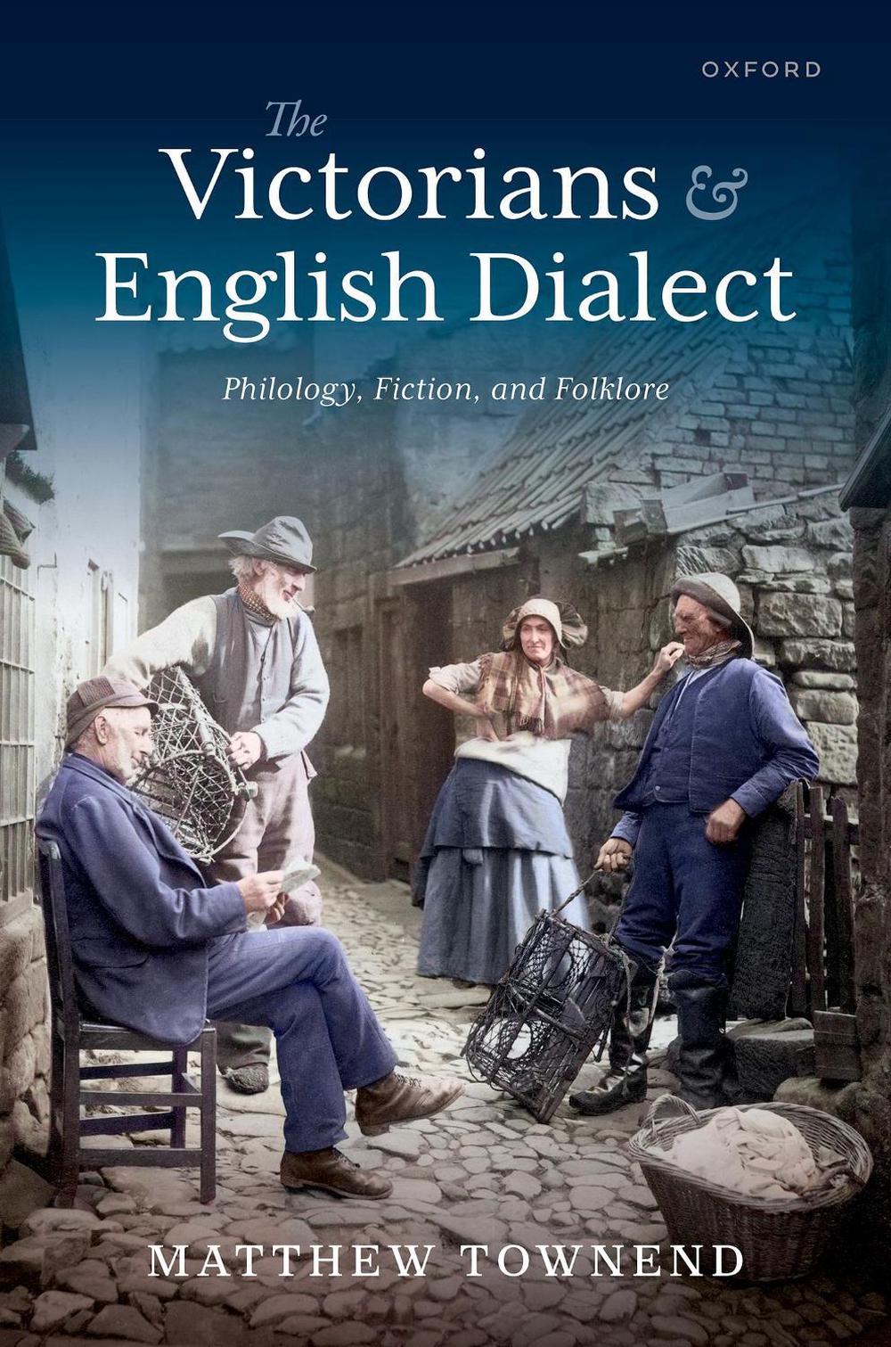 The Victorians and English Dialect, 9780198888123