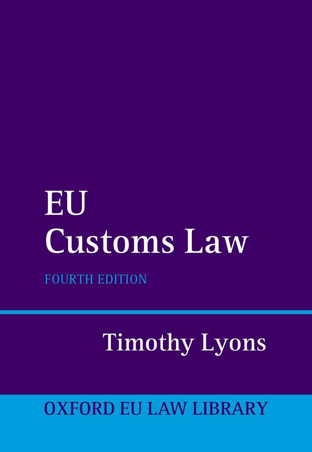 EU Customs Law, 4th Edition by Timothy Lyons - ISBN: 9780198896869