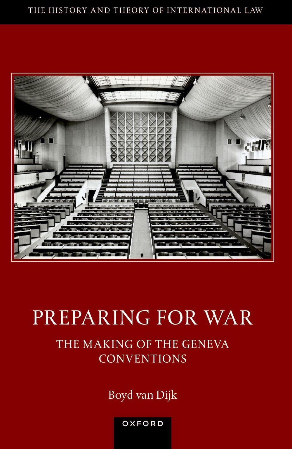 Preparing for War: The Making of the 1949 Geneva Conventions, 9780198912613