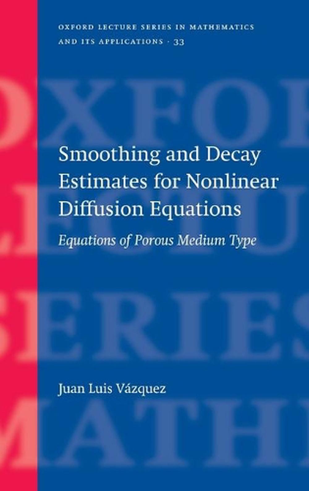 Smoothing and Decay Estimates for Nonlinear Diffusion Equations, 9780199202973